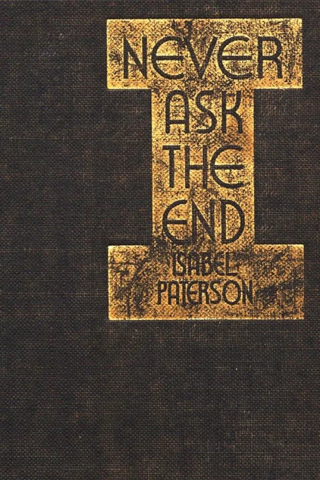 Never Ask the End by Isabel Paterson